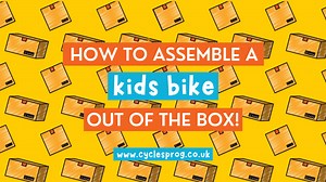 How to assemble a kids bike out of the box - Cycle Sprog