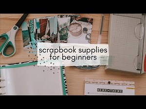 Scrapbook Supplies for Beginners | julimakesthings