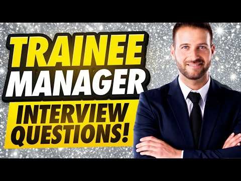 TRAINEE MANAGER INTERVIEW QUESTIONS & ANSWERS (How to PASS Your FIRST MANAGEMENT INTERVIEW!)