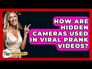How Are Hidden Cameras Used In Viral Prank Videos? - The Comedy Reel