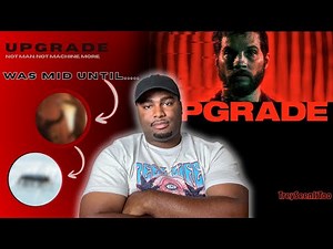 Upgrade(2018) Was MID Until.....