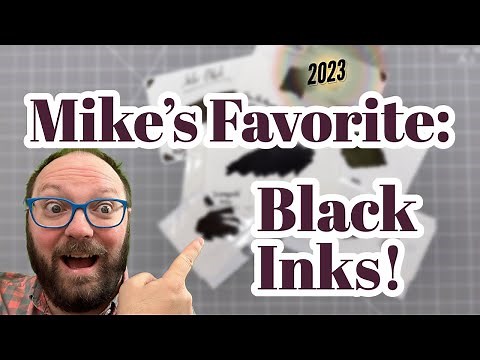 Mike's 5 Favorite Black Inks in 2023!