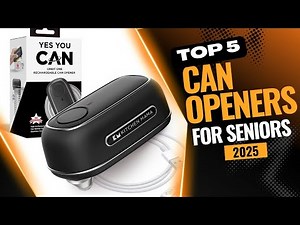 5 Best Can Openers For Seniors 2025 | Top 5 Can Openers For Seniors Reviews