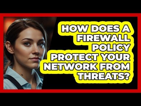How Does A Firewall Policy Protect Your Network From Threats? - SecurityFirstCorp.com