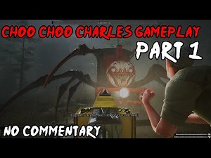 Choo Choo Charles Gameplay Part 1 - No Commentary Walkthrough