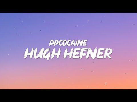 ppcocaine - Hugh Hefner (Lyrics) hey, reporting live, it's trap bunny bubbles