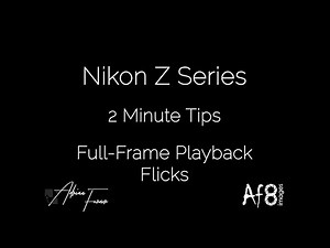 NIKON Z SERIES - 2 MINUTE TIPS #126 = 'Full Frame Playback Flicks' in the Nikon z8 & z9