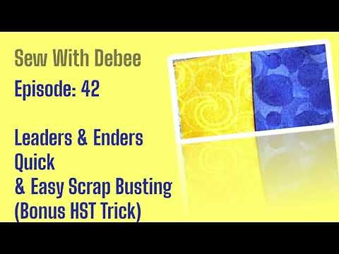 Episode 42: Duckworth style Quilt Tutorial Using Leaders & Enders