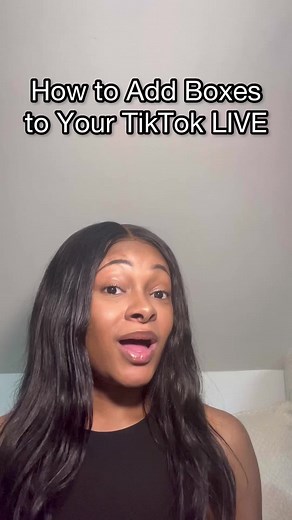 How to Add Boxes to Your TikTok LIVE