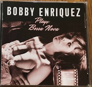 Bobby Enriquez - Bobby Enriquez Plays Bossa Nova
