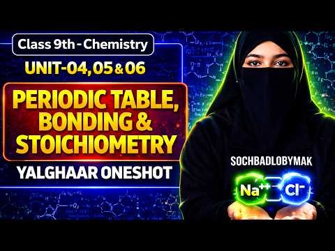 9th Chemistry Unit-04, 05 & 06 (Periodic Table, Bonding & Stoichiometry) Live Class | SochBadloByMAK