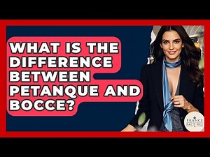 What Is The Difference Between Petanque And Bocce? - France Fact File