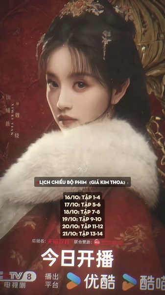 ‼️LỊCH CHIẾU BỘ PHIM 《GIÁ KIM THOA》： 16/10: tập 1-4 17/10: tập 5-6 18/10: tập 7-8 19/10: tập 9-10 20/10: tập 11-12 21/10: tập 13-14 #xmj_y #dienhivi #tianxiwei #dieman #giakimthoa @TikTok