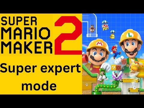 Super Mario Maker 2 (super expert mode)