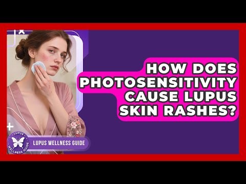 How Does Photosensitivity Cause Lupus Skin Rashes? - Lupus Wellness Guide
