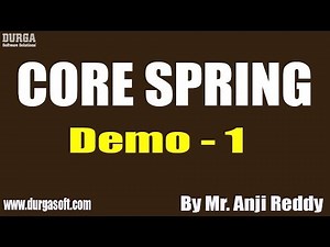 CORE SPRING tutorials || Demo - 1 || by Mr. Anji Reddy On 10-04-2020 @8PM