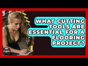 What Cutting Tools Are Essential For A Flooring Project? - ToolBench Pros