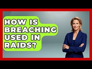 How Is Breaching Used In Raids? - Tactical Warfare Experts