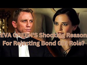 EVA GREEN'S Shocking Reason For Rejecting Bond Girl Role?