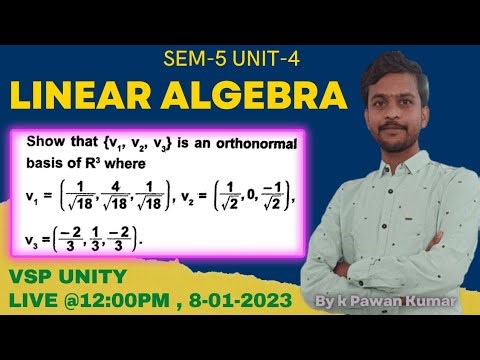 Linear Algebra | Orthonormal Basis | SEM-5 | VSP UNITY
