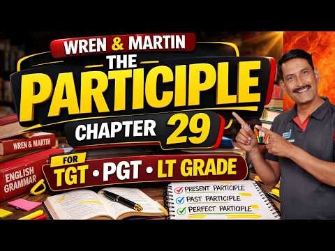 THE PARTICIPLE | Wren & Martin Chapter 29 | English Grammar for TGT PGT LT Grade | By Biswani Sir