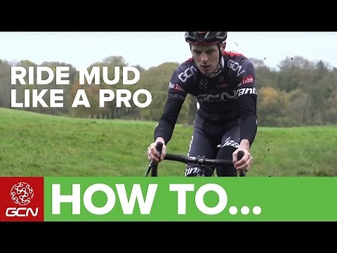 How To Ride Mud Like A Pro | Cyclocross Skills