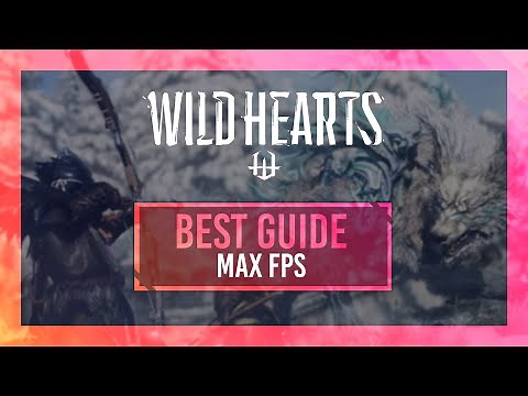 BEST Optimization Guide | Wild Hearts | Max FPS | Best Settings