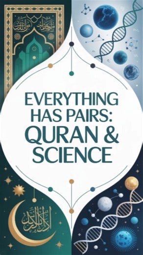 EVERYTHING HAS PAIRS: QURAN & SCIENCE| #facts #muhamad #science #women #Quran #chemistry #geography