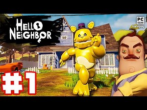 Hello Neighbor Fredbear - Gameplay No Commentary - Part 1 (PC)
