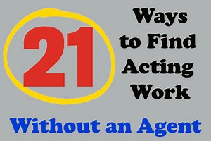 21 Ways to Find Acting Work Without an Agent