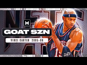 Vince Carter ULTIMATE 2005-06 Season Highlights | GOAT SZN