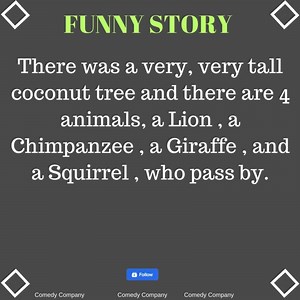 25K views · 340 reactions | There was a very, very tall coconut tree and there are 4 animals, a Lion , a Chimpanzee , a Giraffe , and a Squirrel , who pass by. | Comedy Company | Facebook