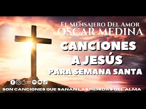 Oscar Medina -Canciones A Jesús Para Semana Santa