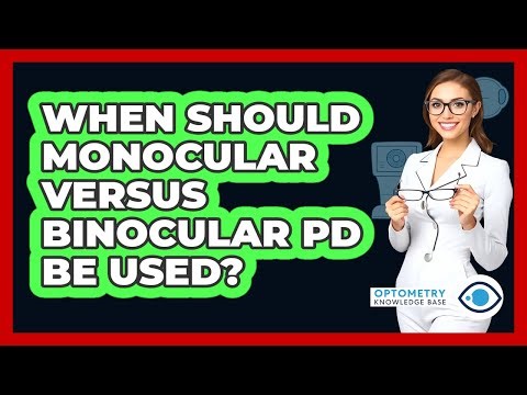 When Should Monocular Versus Binocular PD Be Used?