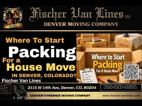 Where to Start Packing For A House Move in denver colorado