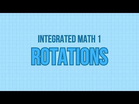 Integrated Math 1 | Rotations