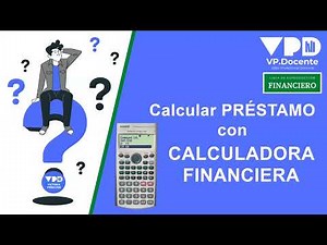 CALCULAR PRÉSTAMOS CON CALCULADORA FINANCIERA