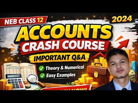 NEB Class 12 Account Crash Course 🤫🔥 for Exam 2026/2083 | Important Q&A + Numericals | V.V.I Theory