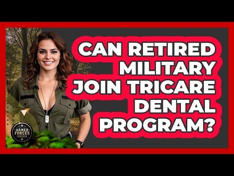 Can Retired Military Join TRICARE Dental Program?