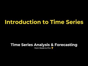 1. Introduction to Time Series | Time Series Forecasting & Analysis Full Course | Noob to Pro 🏆