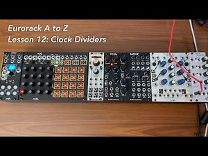 Eurorack A to Z Tutorial Lesson 12: Clock Dividers