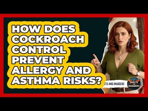 How Does Cockroach Control Prevent Allergy And Asthma Risks? - Insects and Invaders