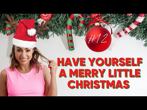 Have Yourself a Merry Little Christmas | 12 of 12 days of DANCEmas | Christmas Cardio Dance Workout!