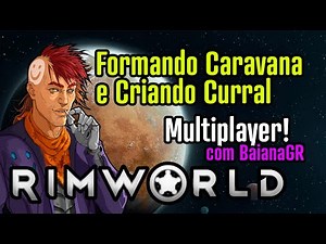 RimWorld Multiplayer - Como Formar uma Caravana e Criando Curral #04 #StegoPlayer #RimWorldPTBR