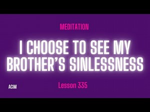 2025 Lesson 335 - A Course in Miracles Text and Meditation