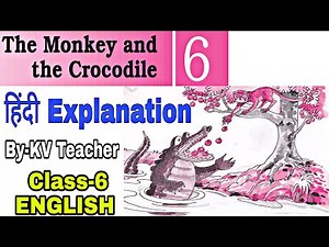 The Monkey And The Crocodile / Class-6 ENGLISH Supplementary ncert lesson 6 in हिंदी By-KV Teacher