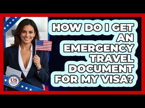 How Do I Get An Emergency Travel Document For My Visa? - US Citizenship Immigration Guide