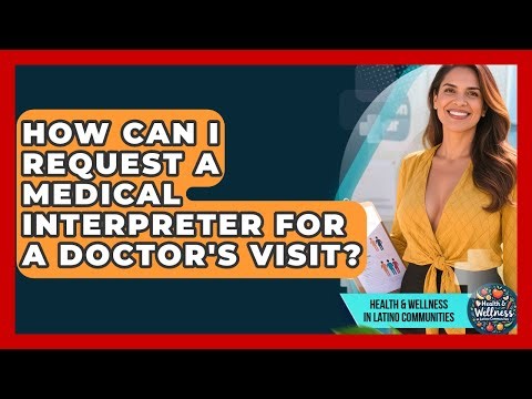 How Can I Request A Medical Interpreter For A Doctor's Visit?