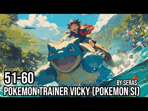 Pokemon Trainer Vicky (Pokemon SI) Ch 51-60 (FanFiction, Reincarnation,Female Lead, Adventure)