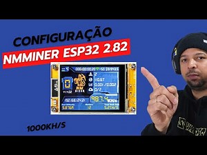 HOW TO CONFIGURE ESP 32 2.8" BOARD NMMINER SYSTEM 1000KH/S
